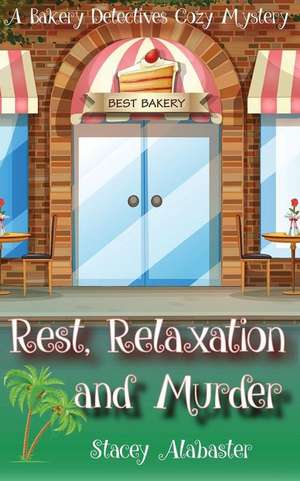 Rest, Relaxation and Murder de Stacey Alabaster