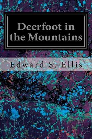 Deerfoot in the Mountains de Edward S. Ellis