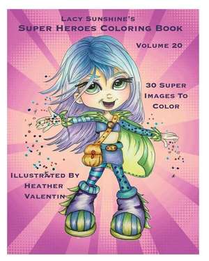 Lacy Sunshine's Super Heroes Coloring Book Volume 20 de Heather Valentin