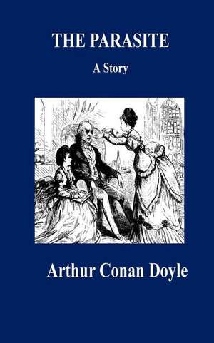 The Parasite. a Story de Arthur Conan Doyle