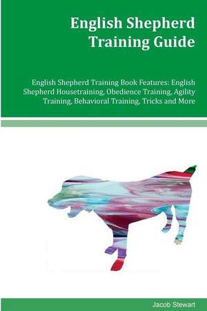 English Shepherd Training Guide English Shepherd Training Book Features de Jacob Stewart