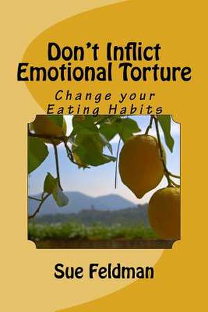 Don't Inflict Emotional Torture de Sue Feldman