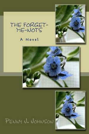 The Forget-Me-Nots de Penny J. Johnson