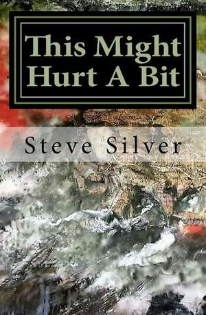 This Might Hurt a Bit de Steve Silver