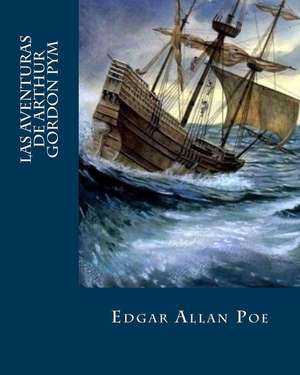 Las Aventuras de Arthur Gordon Pym (Spanish Edition) de Edgar Allan Poe