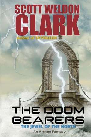 The Doom Bearers de Scott Weldon Clark