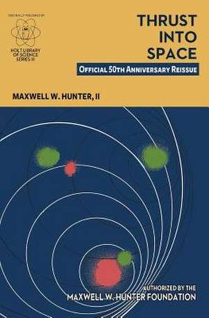 Thrust Into Space de Maxwell W. Hunter II