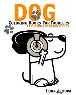 Dog Coloring Books for Toddlers de Jenova, Lora