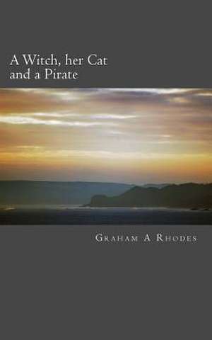 A Witch Her Cat and a Pirate de Graham Rhodes