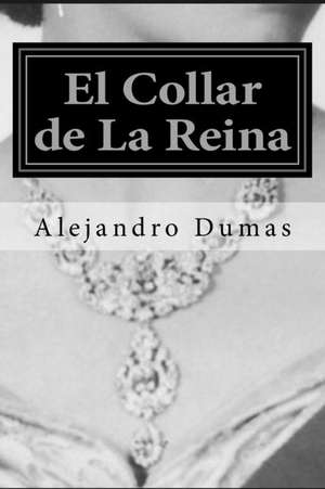 El Collar de La Reina (Spanish Edition) (Special Edition) (Special Offer) de Alejandro Dumas