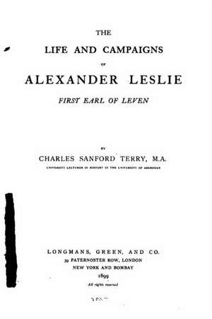 The Life and Campaigns of Alexander Leslie de Terry, Charles Sanford