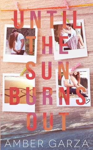 Until the Sun Burns Out de Amber Garza