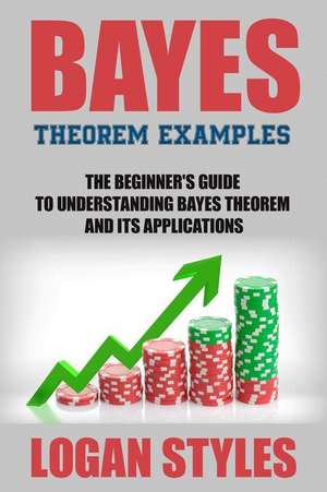 Bayes Theorem Examples de Logan Styles