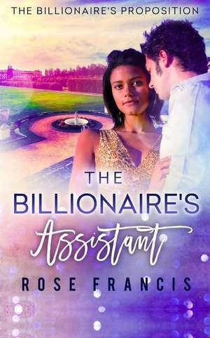 The Billionaire's Assistant de Rose Francis