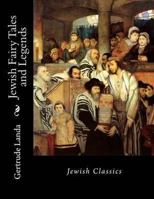 Jewish Fairy Tales and Legends de Gertrude Landa