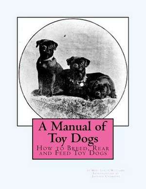 A Manual of Toy Dogs de Mrs Leslie Williams