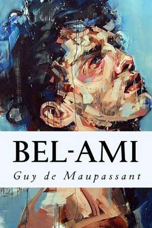 Bel-Ami de Guy De Maupassant