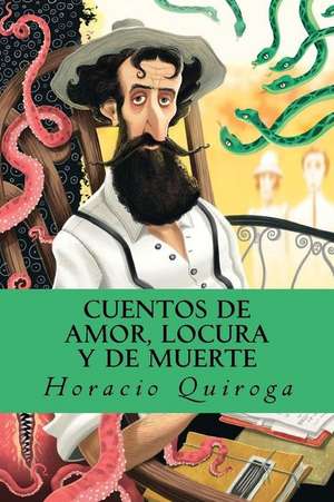 Cuentos de Amor, Locura y de Muerte de Horacio Quiroga