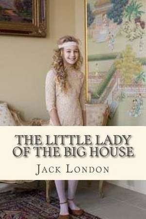 The Little Lady of the Big House de Jack London