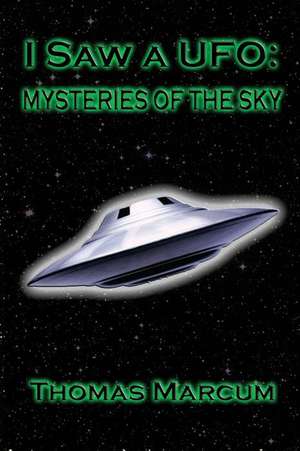 I Saw a UFO de MR Thomas Marcum