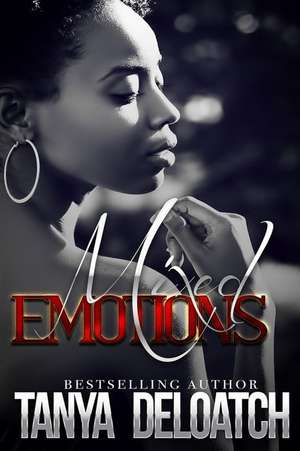 Mixed Emotions de Tanya Deloatch