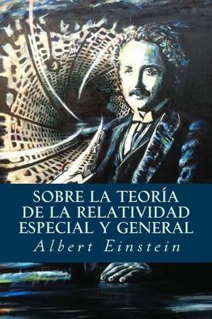 Sobre La Teoria de La Relatividad Especial y General de Albert Einstein