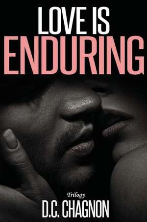 Love Is Enduring Trilogy de D. C. Chagnon