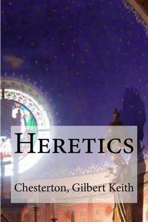 Heretics de Chesterton Gilbert Keith