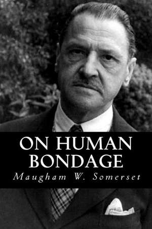 On Human Bondage de Maugham W. Somerset