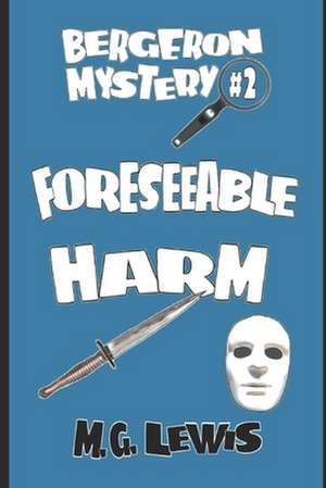 Foreseeable Harm de M. G. Lewis