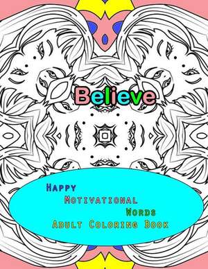 Happy Motivational Words Adult Coloring Book de Peaceful Mind Adult Coloring Books