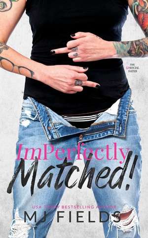 Imperfectly Matched! de Mj Fields