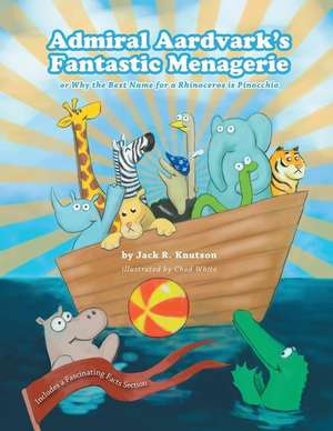 Admiral Aardvark's Fantastic Menagerie de Jack R. Knutson