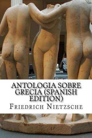 Antologia Sobre Grecia de Friedrich Wilhelm Nietzsche