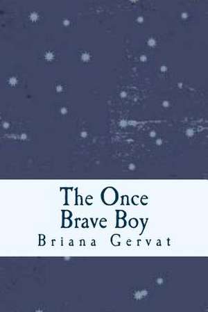 The Once Brave Boy de Gervat, Briana