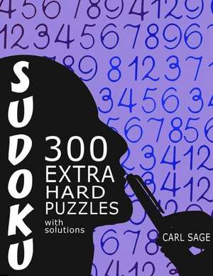 Sudoku 300 Extra Hard Puzzles with Solutions. de Carl Sage