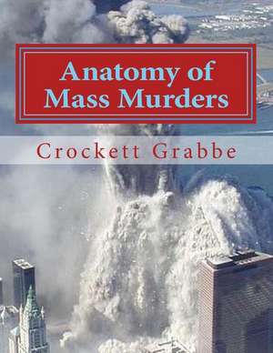 Anatomy of Mass Murders de Crockett Grabbe Phd