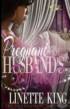 Pregnant by Your Husband's Boyfriend de Linette King