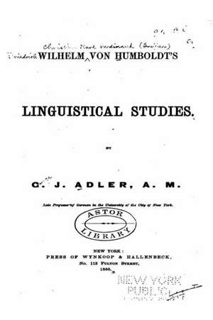 Wilhelm Von Humboldt's Linguistical Studies de George J. Adler