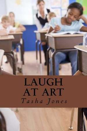 Laugh at Art de Tasha Jones