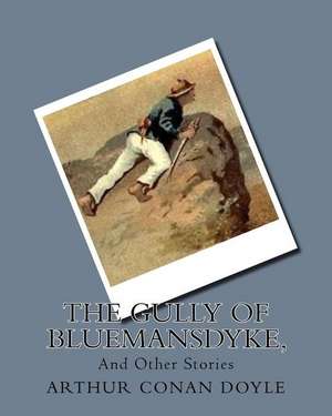 The Gully of Bluemansdyke, de Sir Arthur Conan Doyle