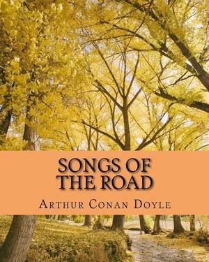 Songs of the Road de Sir Arthur Conan Doyle