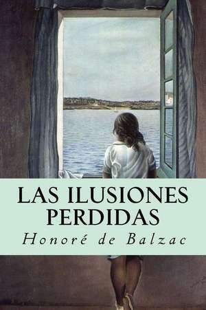 Las Ilusiones Perdidas de Honore De Balzac