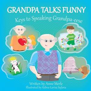 Grandpa Talks Funny de Anne Merle