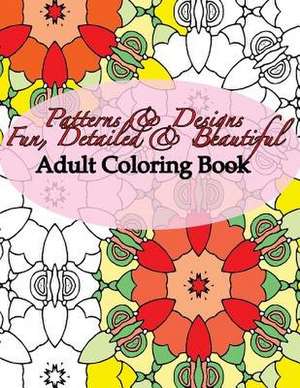 Patterns & Designs Fun, Detailed & Beautiful de Peaceful Mind Adult Coloring Books