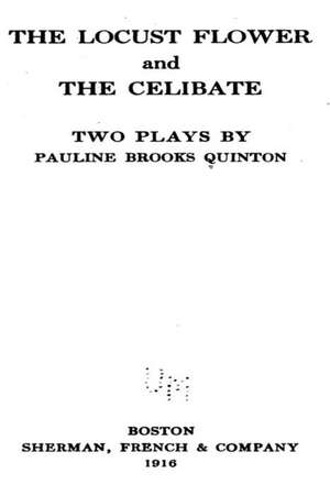 The Locust Flower, and the Celibate de Pauline Brooks Quinton