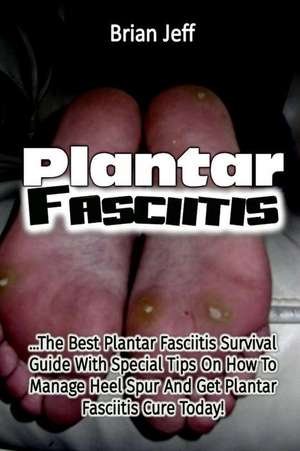 Plantar Fasciitis de Brian Jeff