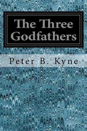 The Three Godfathers de Peter B. Kyne