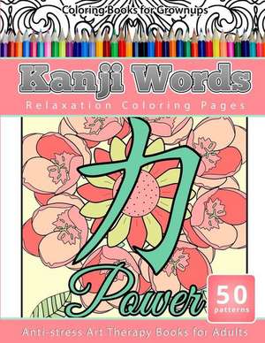 Coloring Books for Grownups Kanji Words de Books, Relaxation Coloring