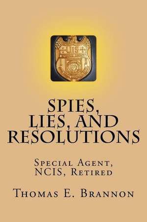 Spies, Lies, and Resolutions de Thomas E. Brannon